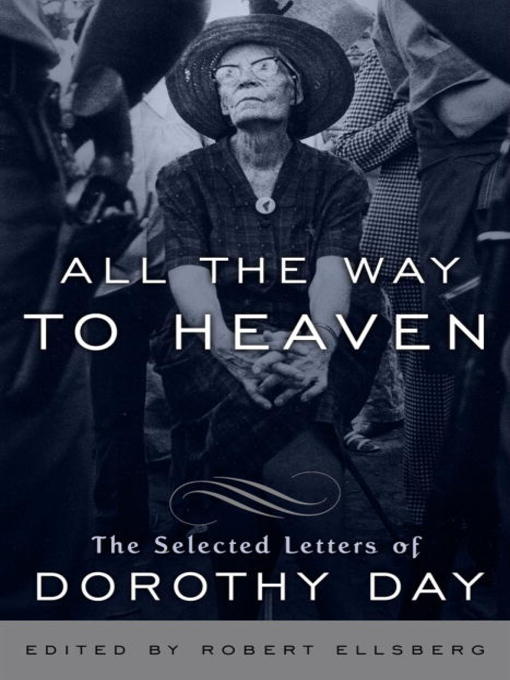 Title details for All the Way to Heaven by Dorothy Day - Available
